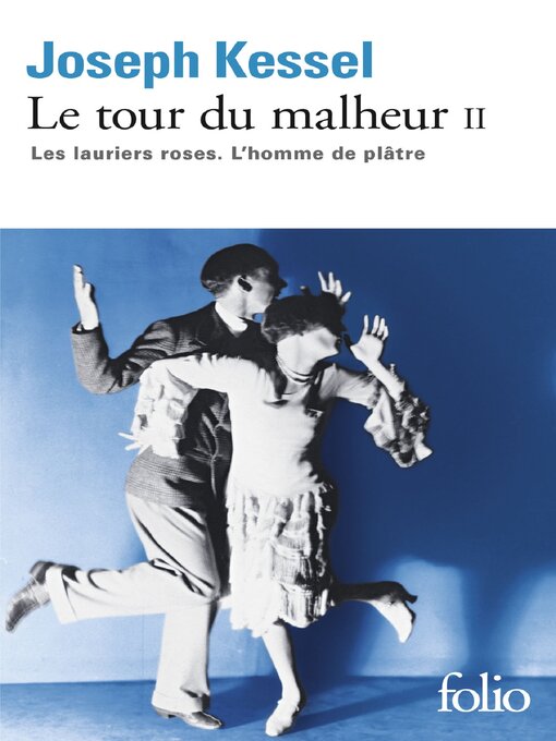 Title details for Le tour du malheur (Tome 2)--Les lauriers roses--L'homme de plâtre by Joseph Kessel - Available